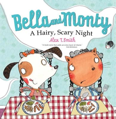 Bella and Monty: A Hairy Scary Night - Smith, Alex T.