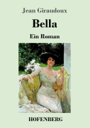 Bella: Ein Roman