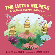 Bella Helps Increase Pollination: (A Climate-Conscious Children's Book)