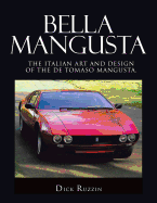 Bella Mangusta: The Italian Art and Design of the De Tomaso Mangusta.