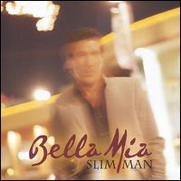 Bella Mia - Slim Man