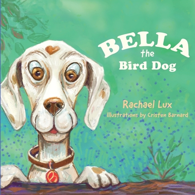 Bella the Bird Dog - Lux, Rachel