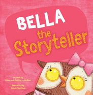 Bella the Storyteller - Guillain, Charlotte, and Guillain, Adam and Charlotte, and Watson, Richard