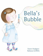 Bella's Bubble - Hodgson, Karen J.