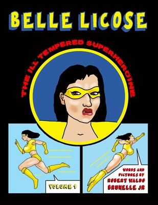 Belle Licose Volume 1 - Brunelle, Robert Waldo, Jr.