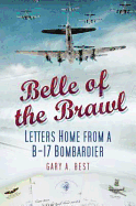 Belle of the Brawl: Letters Home from A B-17 Bombardier