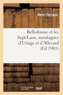 Belledonne Et Les Sept-Laux, Montagnes d'Uriage Et d'Allevard - Ferrand, Henri