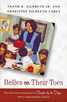 Belles on Their Toes - Gilbreth, Frank B, and Carey, Ernestine Gilbreth