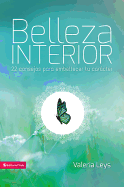 Belleza Interior: 22 Consejos Para Embellecer Tu Caracter