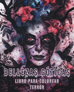 Bellezas Gticas - Libro para colorear de TERROR: Intrincado Libro de Colorear Fantstico para Aliviar el Estrs y Relajacin