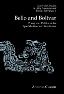 Bello and Bolvar: Poetry and Politics in the Spanish American Revolution