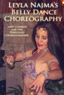 Belly Dance Choreography by Leyla Najma: Text and Combos to Help the Perplexed Choreographer