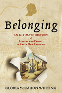 Belonging: An Intimate History of Slavery and Family in Early New England