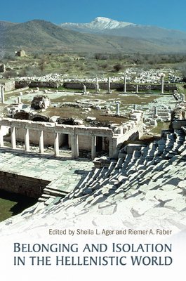 Belonging and Isolation in the Hellenistic World - Ager, Sheila, and Faber, Reimer