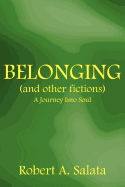 BELONGING (and other fictions): A Journey Into Soul