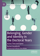 Belonging, Gender and Identity in the Doctoral Years: Across Time and Space