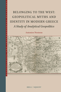 Belonging to the West: Geopolitical Myths and Identity in Modern Greece: A Study of Analytical Geopolitics