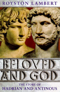 Beloved and God: Story of Hadrian and Antinous - Lambert, Royston