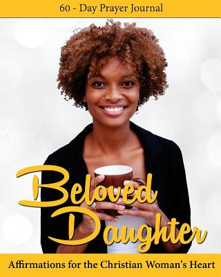 Beloved Daughter: Affirmations for the Christian Woman's Heart - McKnight, Rhonda