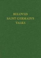 Beloved Saint Germain's Talks - Saint Germain, and King, Godfre Ray, and Germain
