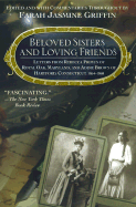 Beloved Sisters and Loving Friends: Letters from Rebecca Primus of Royal Oak, Maryland, and Addie Brown of Hartford, Connecticut, 1854-1868 - Griffin, Farah Jasmine (Commentaries by), and Primus, Rebecca