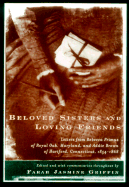 Beloved Sisters and Loving Friends: Letters from Rebecca Primus of Royal Oak, Maryland, and Addie Brown of Hartford, Connecticut, 1854-1868 - Griffin, Farah Jasmine (Editor), and Primus, Rebecca, and Brown, Addie