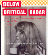 Below Critical Radar: Fanzines and Alternative Comics from 1976 to Now