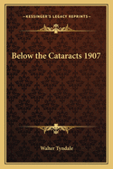 Below the Cataracts 1907