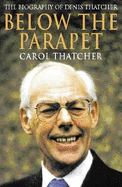 Below the parapet : the biography of Denis Thatcher.