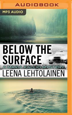 Below the Surface - Lehtolainen, Leena, and Rubinate, Amy (Read by), and Witesman, Owen F (Translated by)