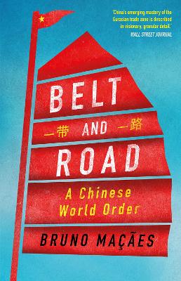 Belt and Road: A Chinese World Order - Macaes, Bruno