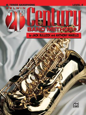 Belwin 21st Century Band Method, Level 2: B-Flat Tenor Saxophone - Bullock, Jack, and Maiello, Anthony