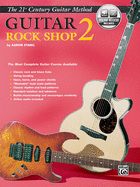 Belwin's 21st Century Guitar Rock Shop 2: The Most Complete Guitar Course Available, Book & Online Audio