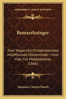 Bemaerkninger: Over Nogle Ved Christendommen Modificerede Oltidsminder I Vore Viser Fra Middelalderen (1866) - Hauch, Johannes Carsten