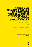 Bemba and Related Peoples of Northern Rhodesia bound with Peoples of the Lower Luapula Valley: East Central Africa Part II