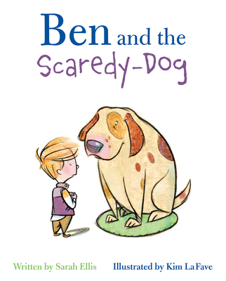 Ben and the Scaredy-Dog - Ellis, Sarah