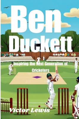 Ben Duckett: Inspiring the Next Generation of Cricketers - Lewis, Victor