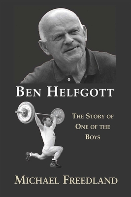 Ben Helfgott: The Story of One of the Boys - Freedland, Michael