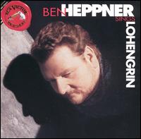 Ben Heppner Sings Lohengrin - Ben Heppner (tenor); Bryn Terfel (vocals); Eva Marton (vocals); Jan-Hendrik Rootering (vocals); Sergei Seiferkus (vocals);...