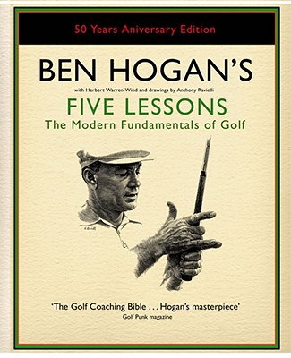 Ben Hogan's Five Lessons - Hogan, Ben