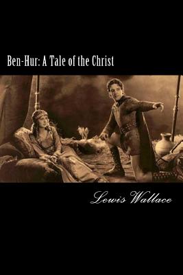 Ben-Hur: A Tale of the Christ - Wallace, Lewis