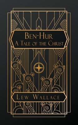 Ben-Hur; A Tale of the Christ - Wallace, Lew