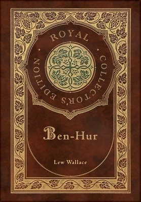 Ben-Hur (Royal Collector's Edition) (Case Laminate Hardcover with Jacket) - Wallace, Lew