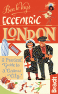 Ben Le Vay's Eccentric London: A Practical Guide to a Curious City