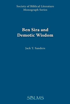 Ben Sira and Demotic Wisdom - Sanders, Jack T