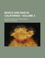 Bench and Bar in California (Volume 3); History, Anecdotes, Reminiscences