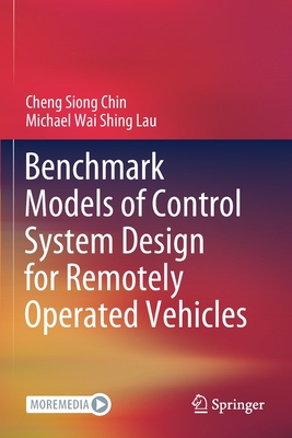 Benchmark Models of Control System Design for Remotely Operated Vehicles - Chin, Cheng Siong, and Lau, Michael Wai Shing