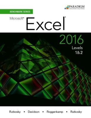 Benchmark Series: Microsoft Excel 2016 Levels 1 and 2: Text with physical eBook code - Rutkosky, Nita, and Roggenkamp, Audrey Rutkosky, and Rutkosky, Ian