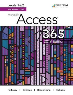 Benchmark Series: Microsoft Access 2019 Levels 1&2: Access Code Card and Text (code via mail) - Rutkosky, Nita, and Roggenkamp, Audrey, and Rutkowsky, Ian