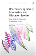 Benchmarking Library, Information and Education Services: New Strategic Choices in Challenging Times